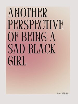 cover image of Another Perspective of Being a Sad Black Girl